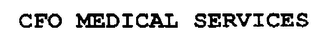 CFO MEDICAL SERVICES