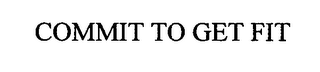 COMMIT TO GET FIT