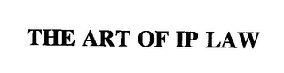 THE ART OF IP LAW