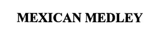 MEXICAN MEDLEY
