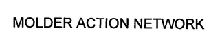 MOLDER ACTION NETWORK
