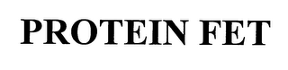 PROTEIN FET