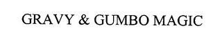 GRAVY & GUMBO MAGIC