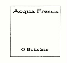 ACQUA FRESCA O BOTICARIO