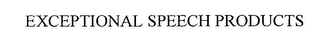 EXCEPTIONAL SPEECH PRODUCTS