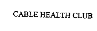 CABLE HEALTH CLUB