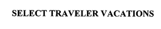 SELECT TRAVELER VACATIONS