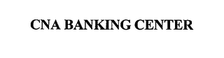 CNA BANKING CENTER