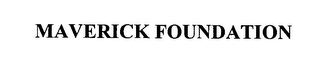 MAVERICK FOUNDATION