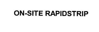 ON-SITE RAPIDSTRIP