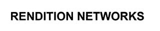 RENDITION NETWORKS