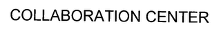 COLLABORATION CENTER