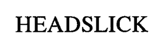 HEADSLICK