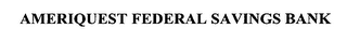 AMERIQUEST FEDERAL SAVINGS BANK