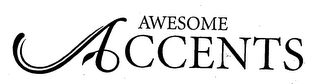 AWESOME ACCENTS