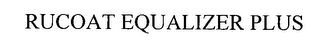 RUCOAT EQUALIZER PLUS