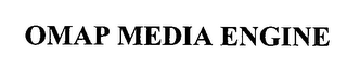 OMAP MEDIA ENGINE