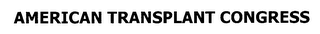 AMERICAN TRANSPLANT CONGRESS