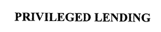 PRIVILEGED LENDING