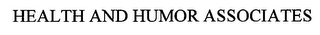 HEALTH AND HUMOR ASSOCIATES