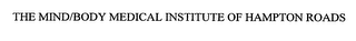 THE MIND/BODY MEDICAL INSTITUTE OF HAMPTON ROADS