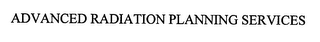 ADVANCED RADIATION PLANNING SERVICES