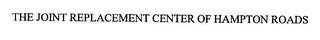THE JOINT REPLACEMENT CENTER OF HAMPTON ROADS