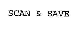 SCAN & SAVE