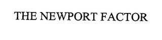 THE NEWPORT FACTOR