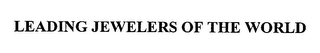LEADING JEWELERS OF THE WORLD