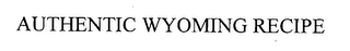 AUTHENTIC WYOMING RECIPE