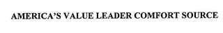 AMERICA'S VALUE LEADER COMFORT SOURCE