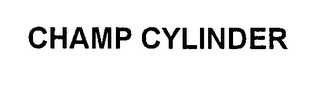 CHAMP CYLINDER