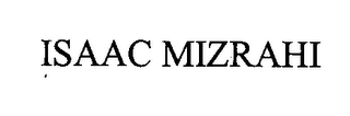 ISAAC MIZRAHI
