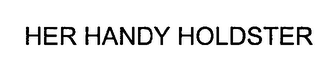 HER HANDY HOLDSTER