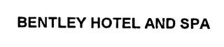 BENTLEY HOTEL AND SPA