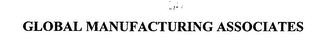 GLOBAL MANUFACTURING ASSOCIATES