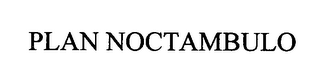 PLAN NOCTAMBULO