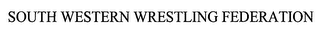SOUTH WESTERN WRESTLING FEDERATION