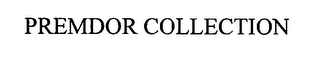 PREMDOR COLLECTION