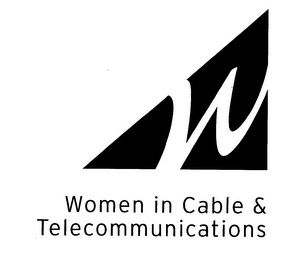 W WOMEN IN CABLE & TELECOMMUNICATIONS
