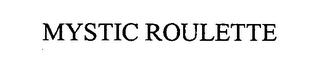 MYSTIC ROULETTE