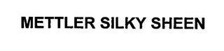 METTLER SILKY SHEEN