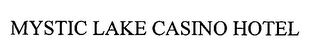 MYSTIC LAKE CASINO HOTEL
