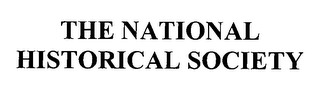 THE NATIONAL HISTORICAL SOCIETY