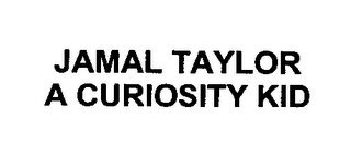 JAMAL TAYLOR A CURIOSITY KID