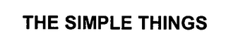 THE SIMPLE THINGS