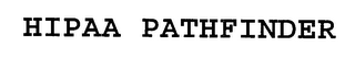 HIPAA PATHFINDER