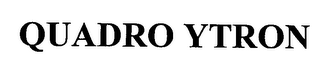 QUADRO YTRON