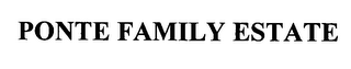 PONTE FAMILY ESTATE